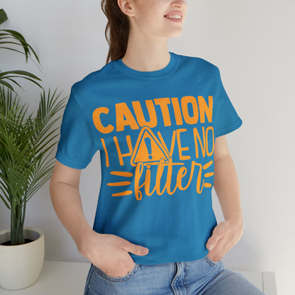 Caution I Have No Filter T-Shirt