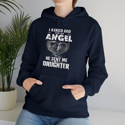 Asked for an Angel God send my Daughter Hoodie