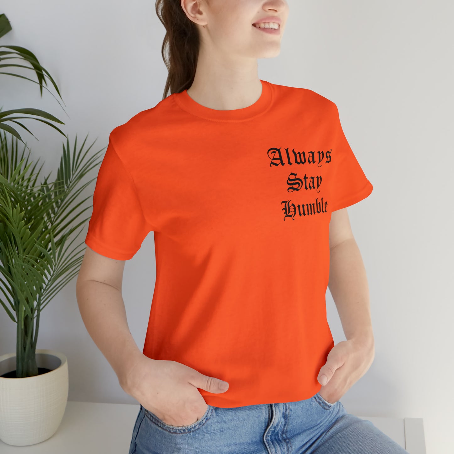 Always Stay Humble T-Shirt