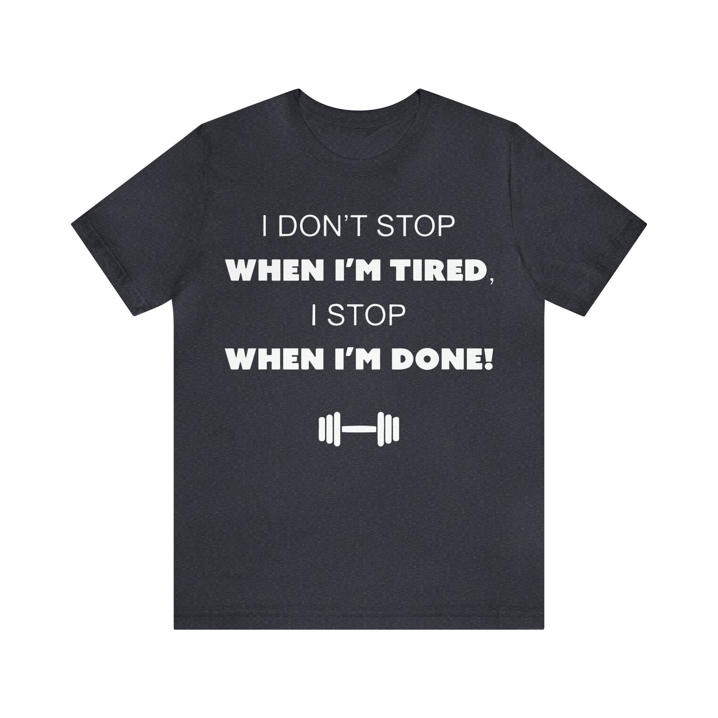 I Don't Stop gym T-Shirt