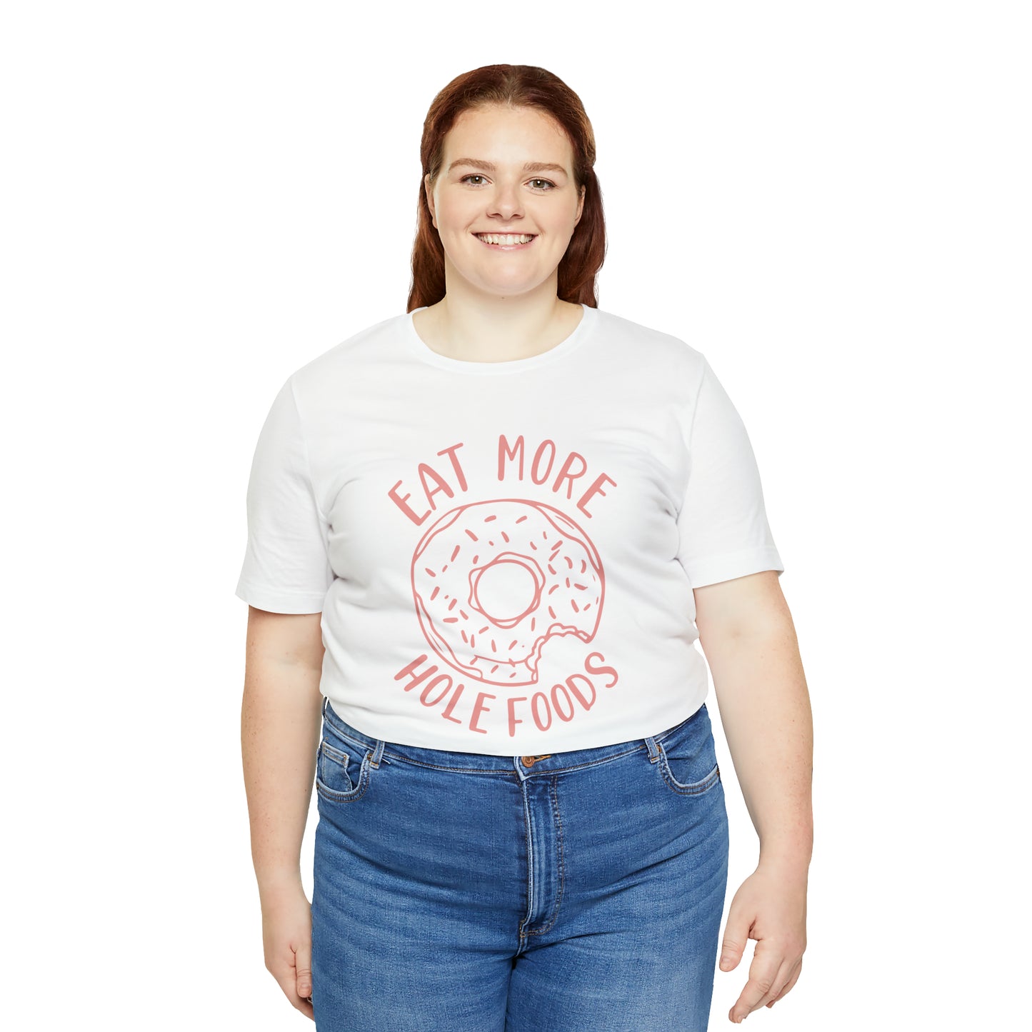 Eat more hole foods T-Shirt