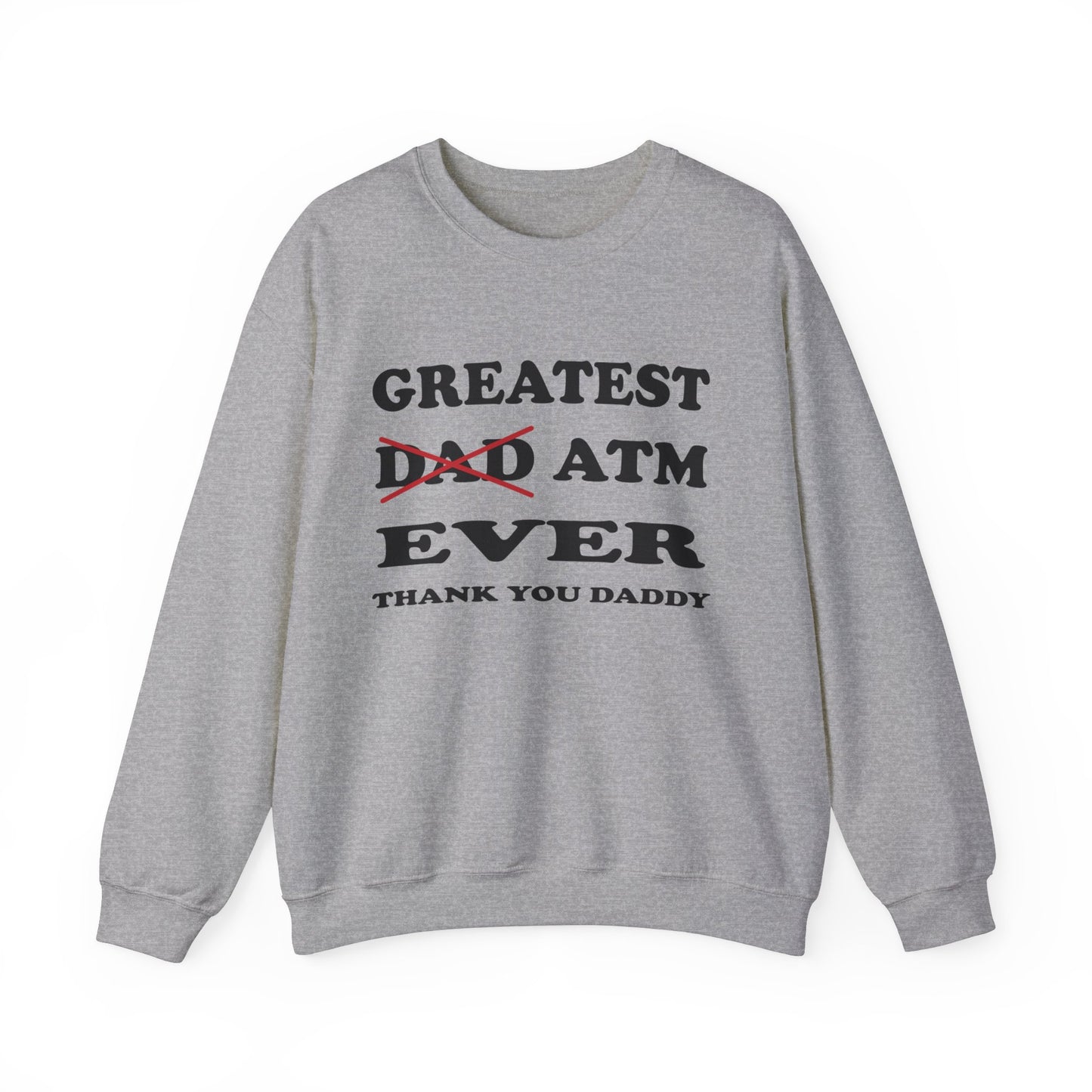 Greatest ATM ever Dad Crewneck Sweatshirt