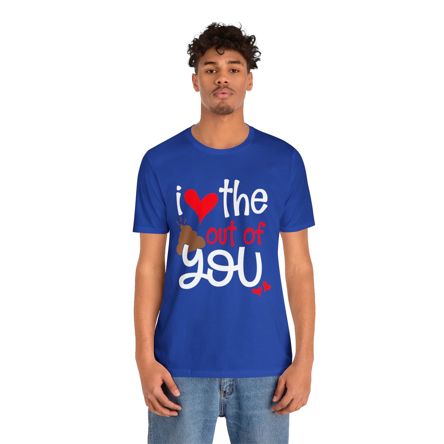 Love the Sxxx out of you T-Shirt