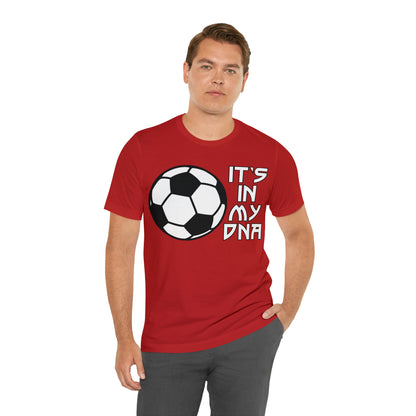 Soccer is in my DNA T-Shirt