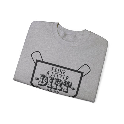 I Like a Little Dirt on My Diamonds Crewneck Sweatshirt