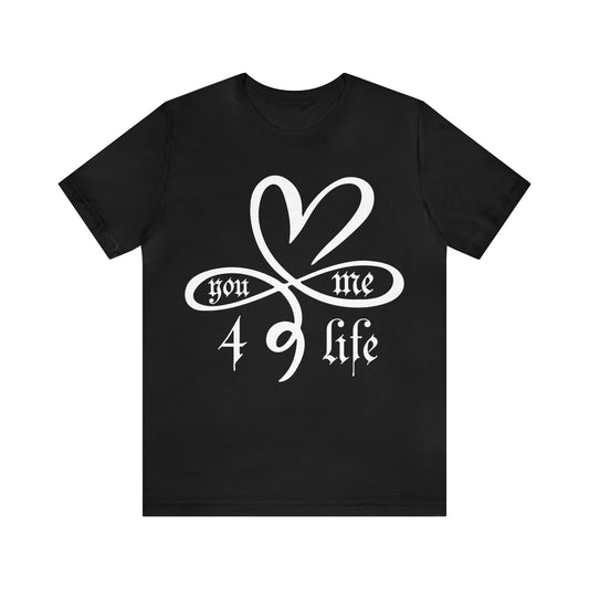 You & Me 4 life T-Shirt