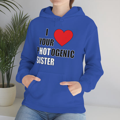 I love your pHOTogenic sister Hoodie