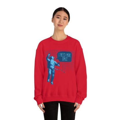 I need more -Space Crewneck Sweatshirt