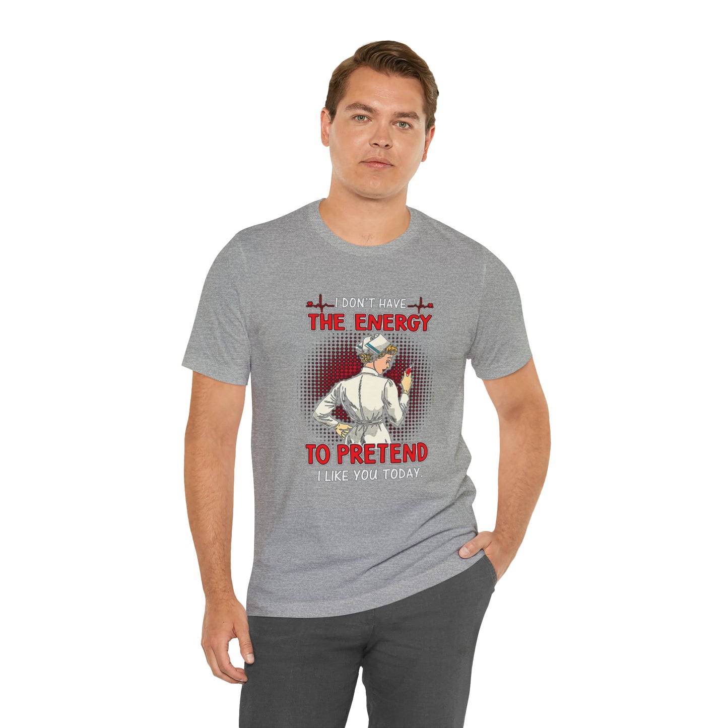 The energy to pretend nurse T-Shirt