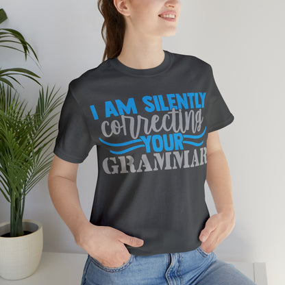 I Am Silently Correcting Your Grammar T-Shirt