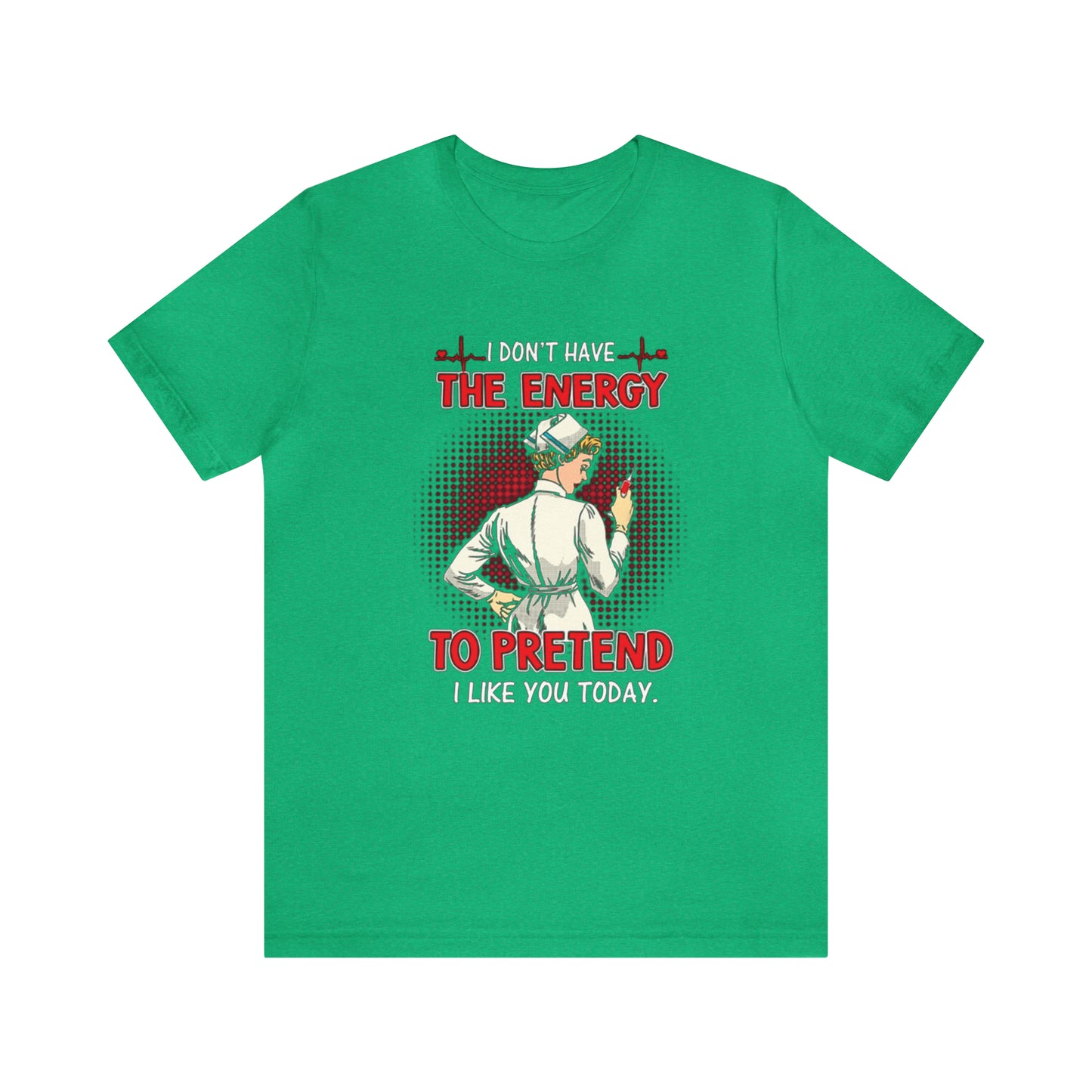 The energy to pretend nurse T-Shirt