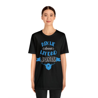 Ask About My Dad Jokes T-Shirt