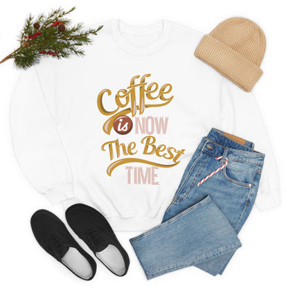 Coffee Is Now The Best Time Crewneck Sweatshirt