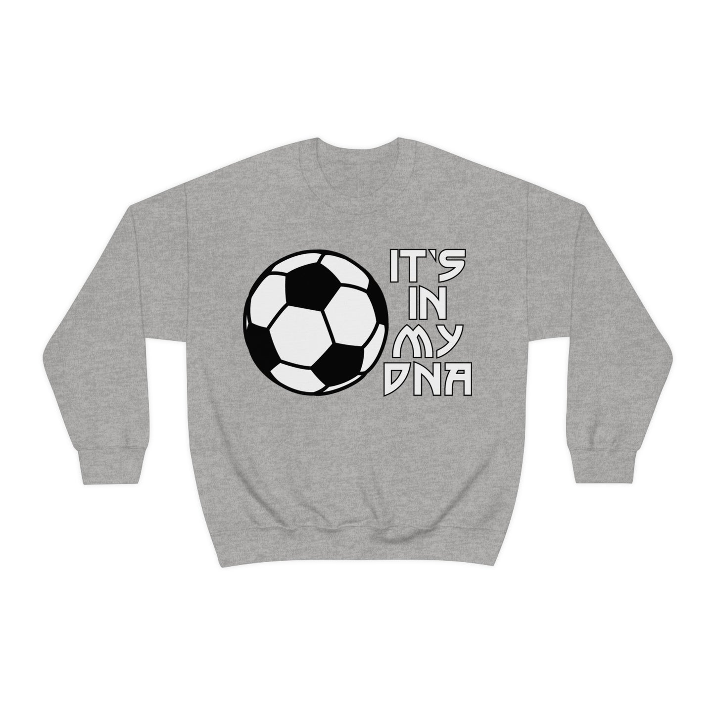 Soccer is in my DNA Crewneck Sweatshirt