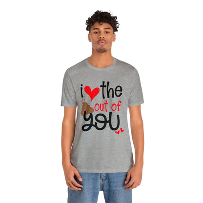 Love the Sxxx out of you T-Shirt