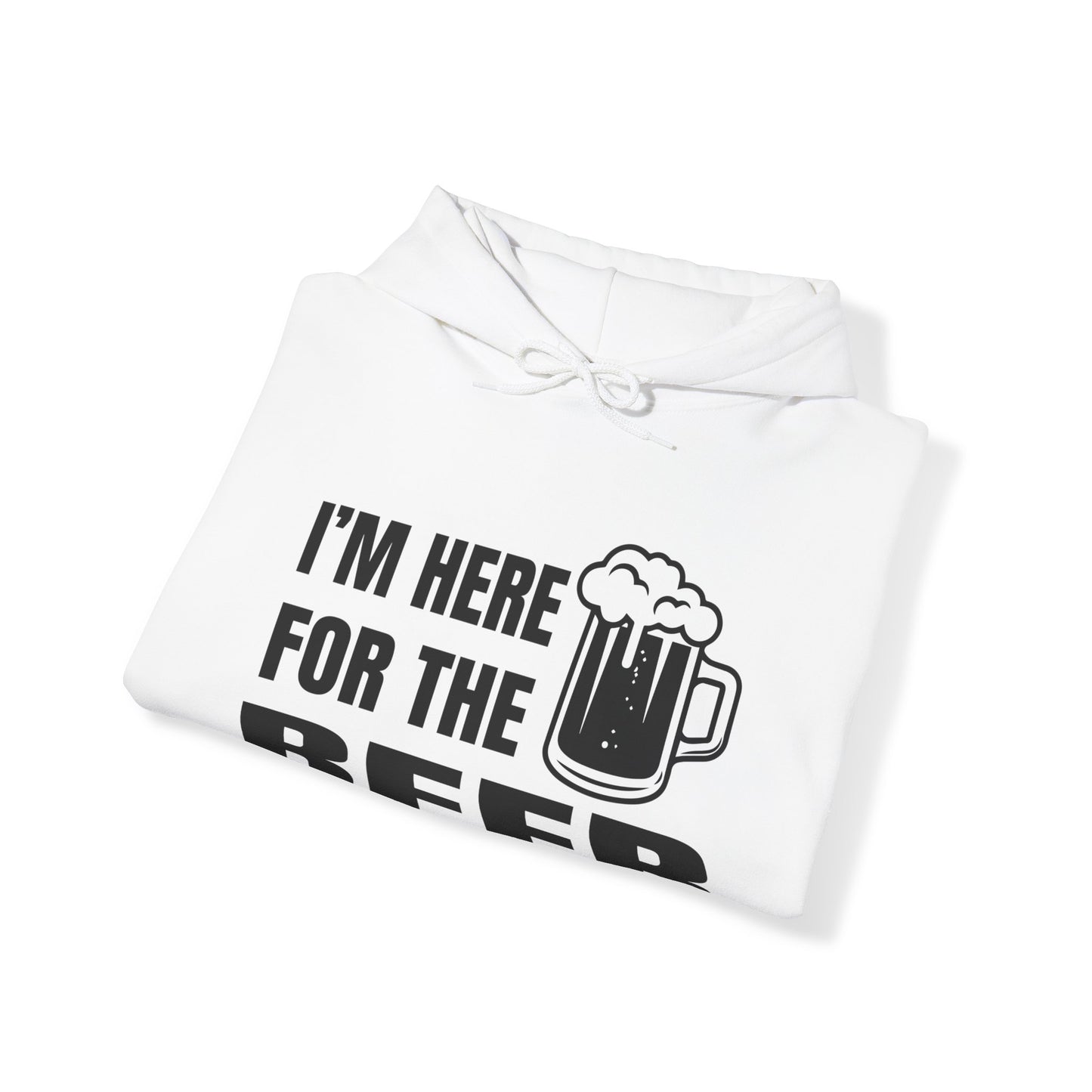 I'm here for the beer Hoodie