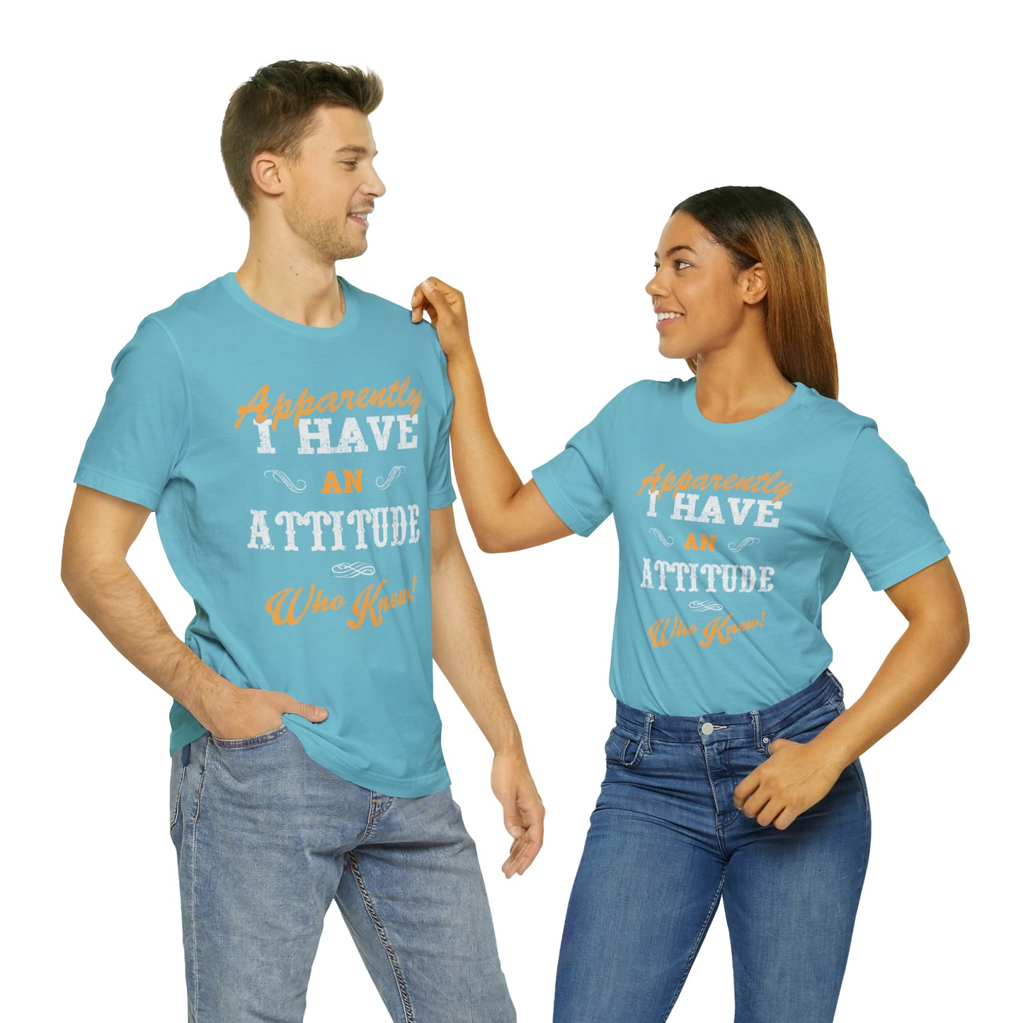 Apparently I Have an Attitude Who Knew! T-Shirt