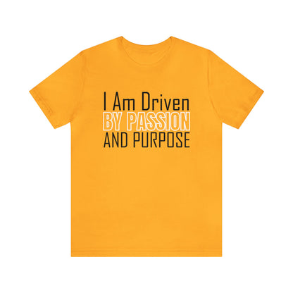 Driven by passion and purpose T-Shirt