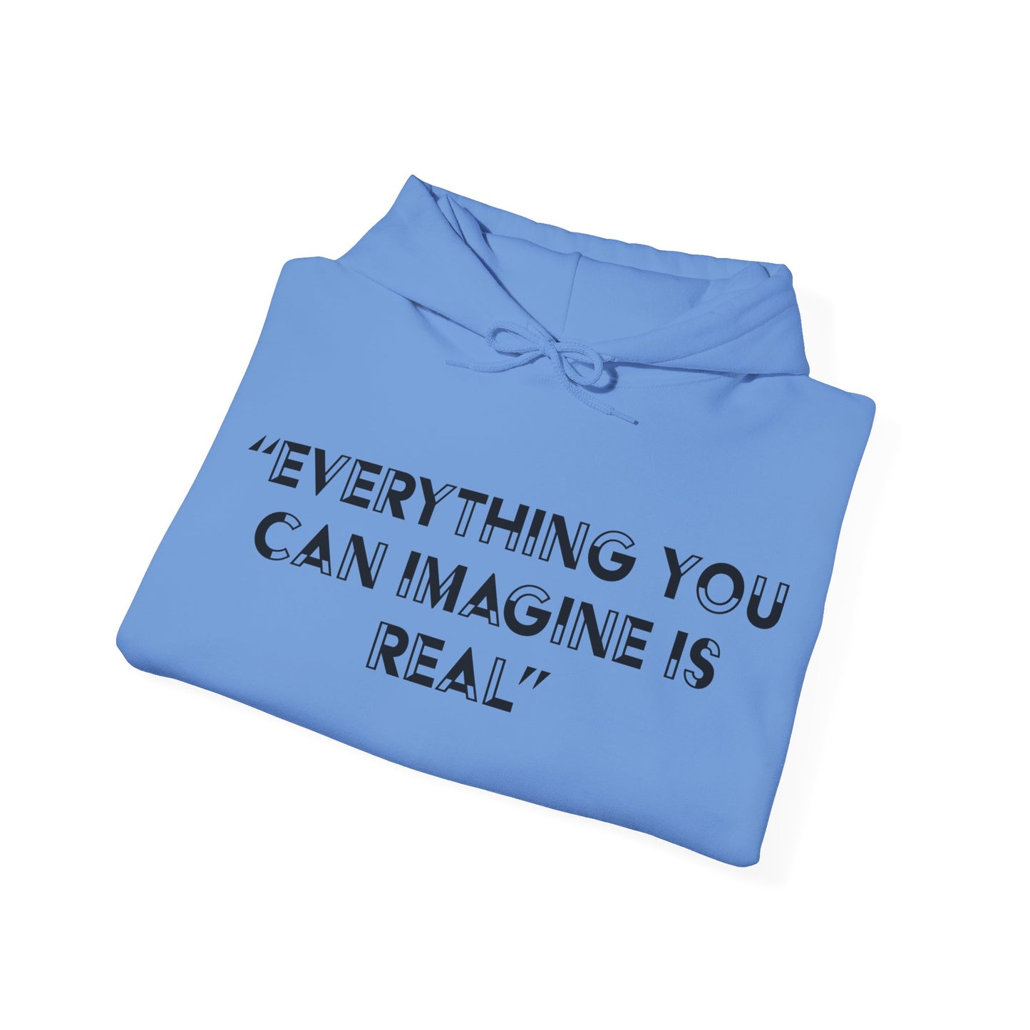 Everything you can imagine is real Hoodie