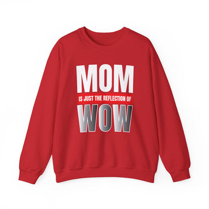 Mom is the reflection of WOW Crewneck Sweatshirt