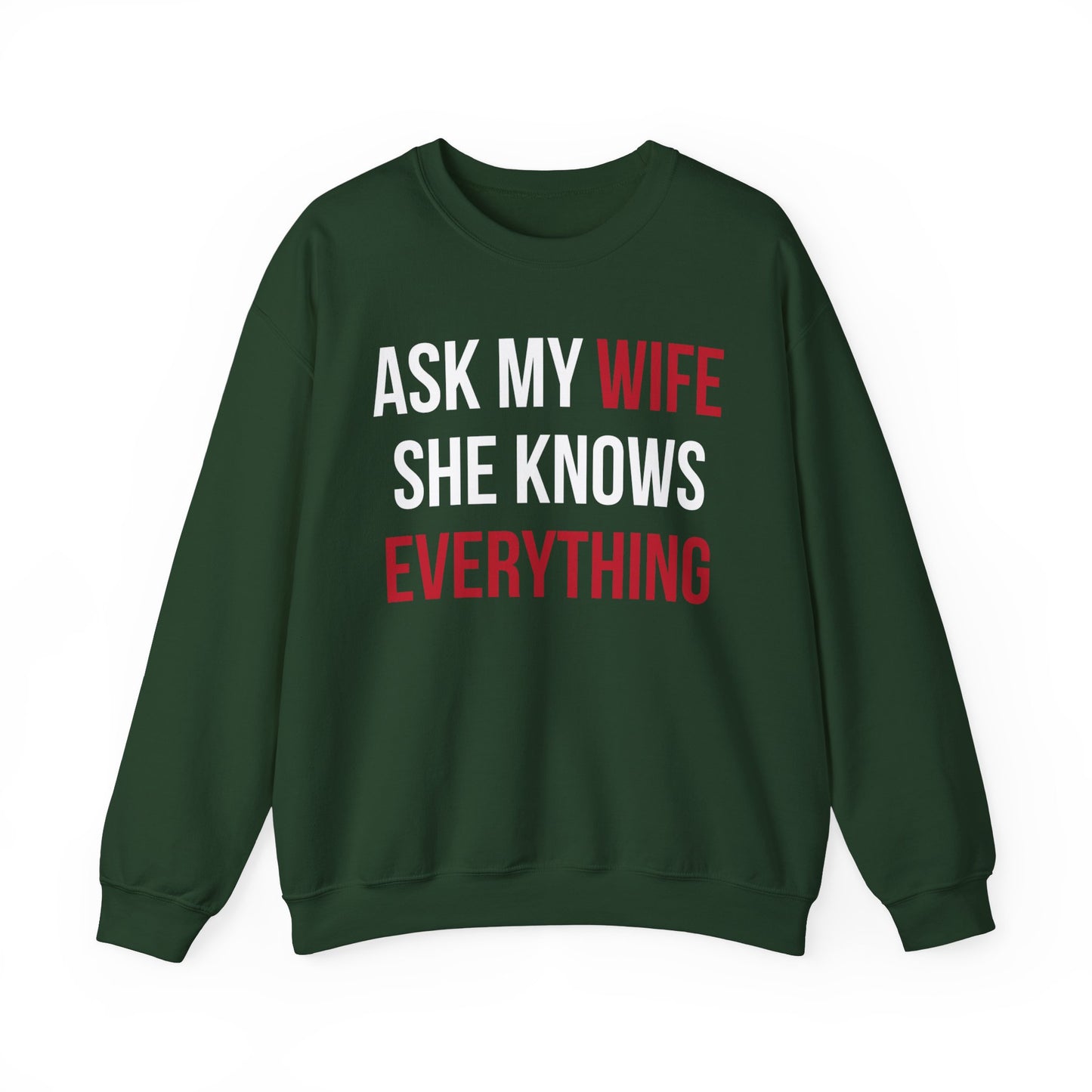 Ask my wife she knows everything Crewneck Sweatshirt