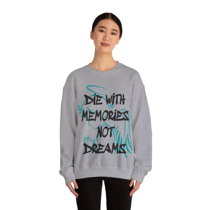 Don't die with memories die with dreams Crewneck Sweatshirt