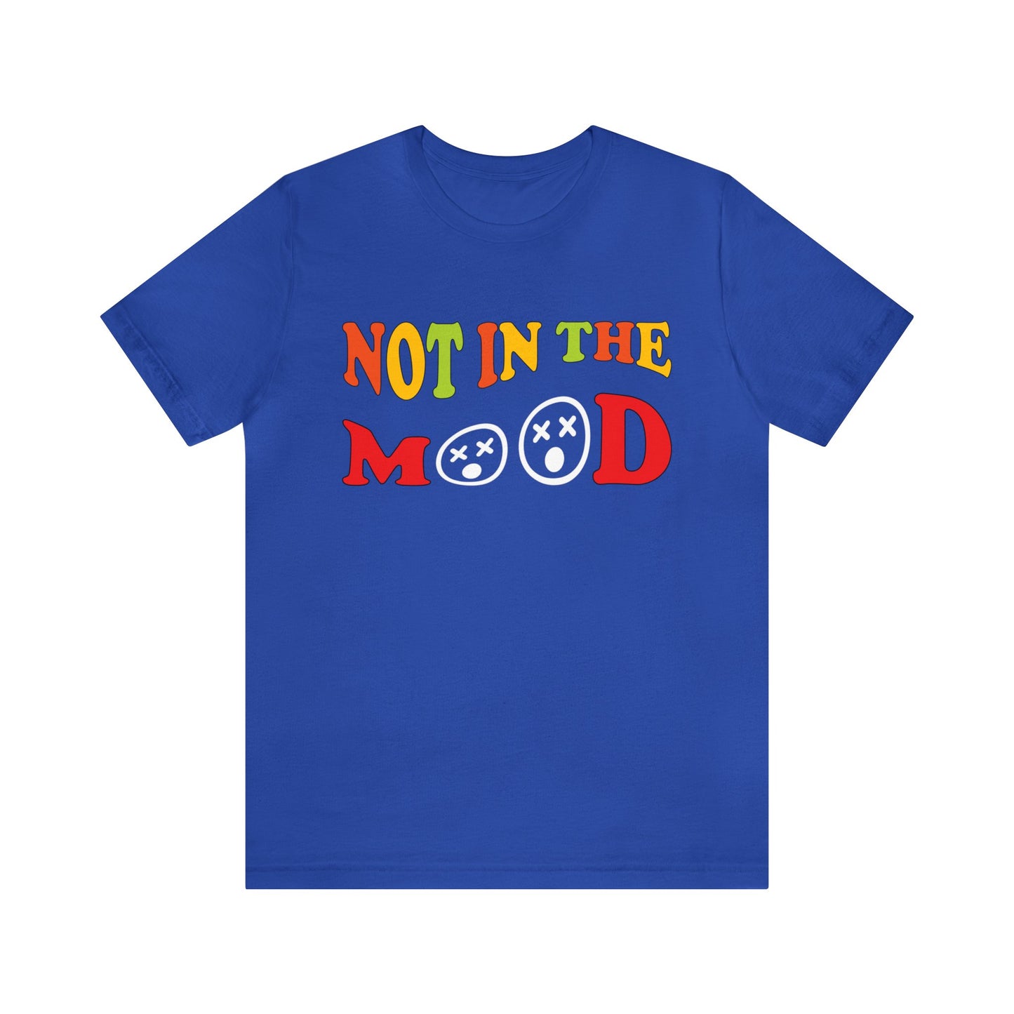 Not in the mood T-Shirt