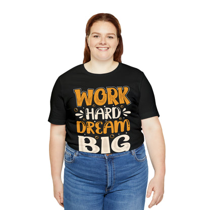 Work Hard Dream Big T-Shirt