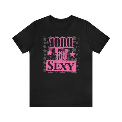 1000 X 100 SEXY T-Shirt