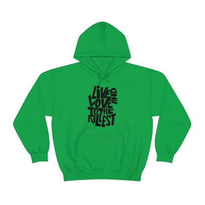 Live and love to the fullest 1 Hoodie