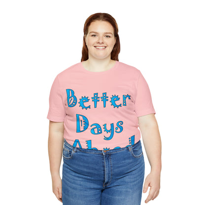 Better Days Ahead T-Shirt