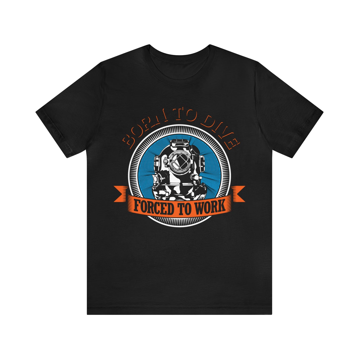 Born to dive force to work T-Shirt