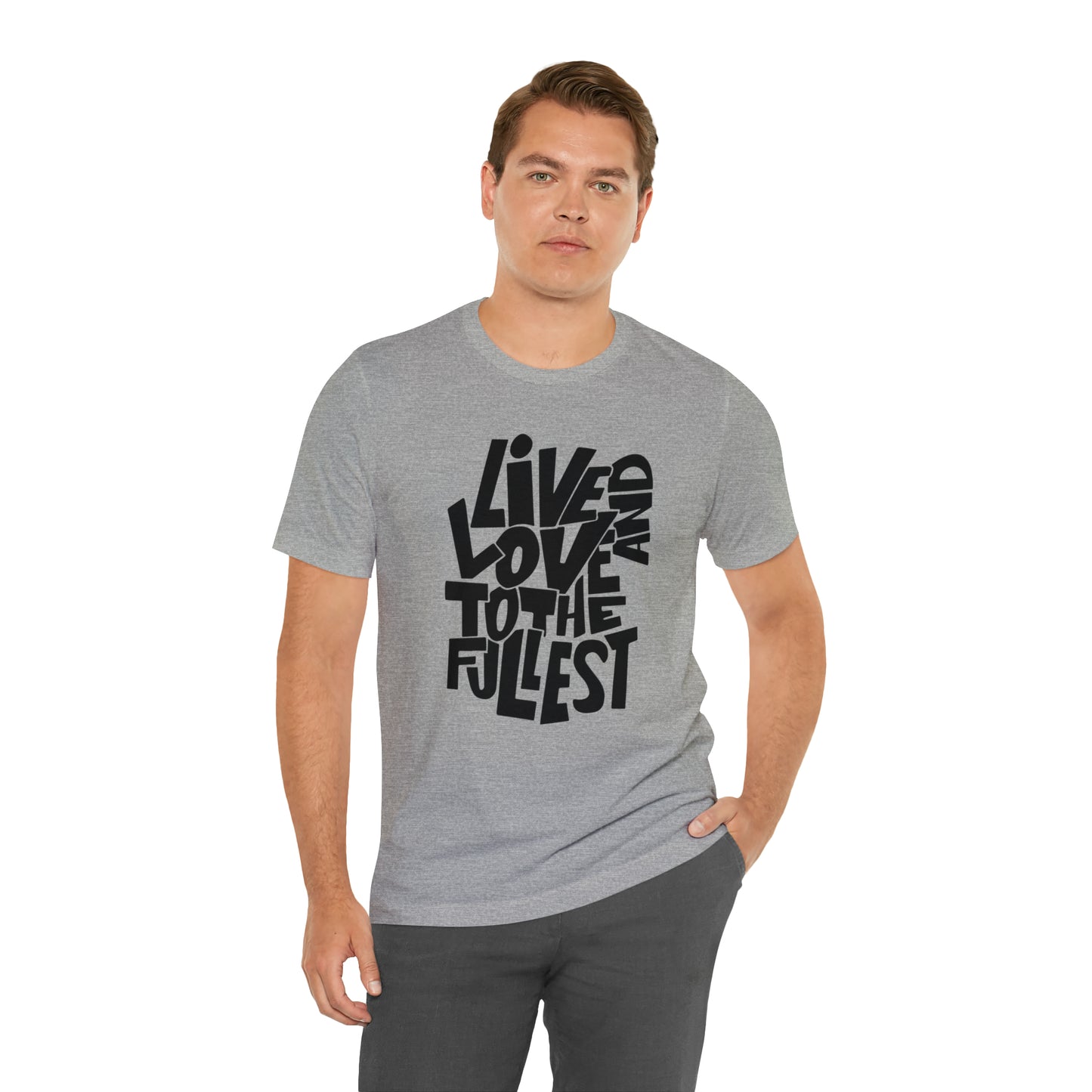 Live and love to the fullest 1 T-Shirt