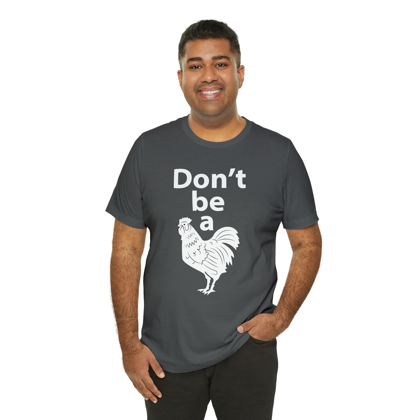 Don't be a chicken T-Shirt