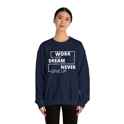 Work hard Dream big never give up Crewneck Sweatshirt