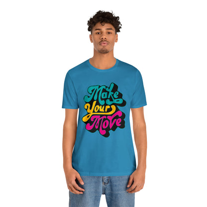 Make your move Unisex Tee shirt