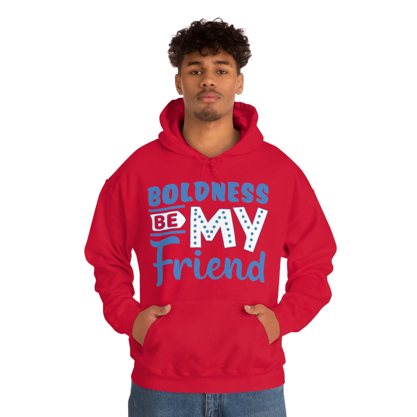 Boldness Be My Friend Hoodie