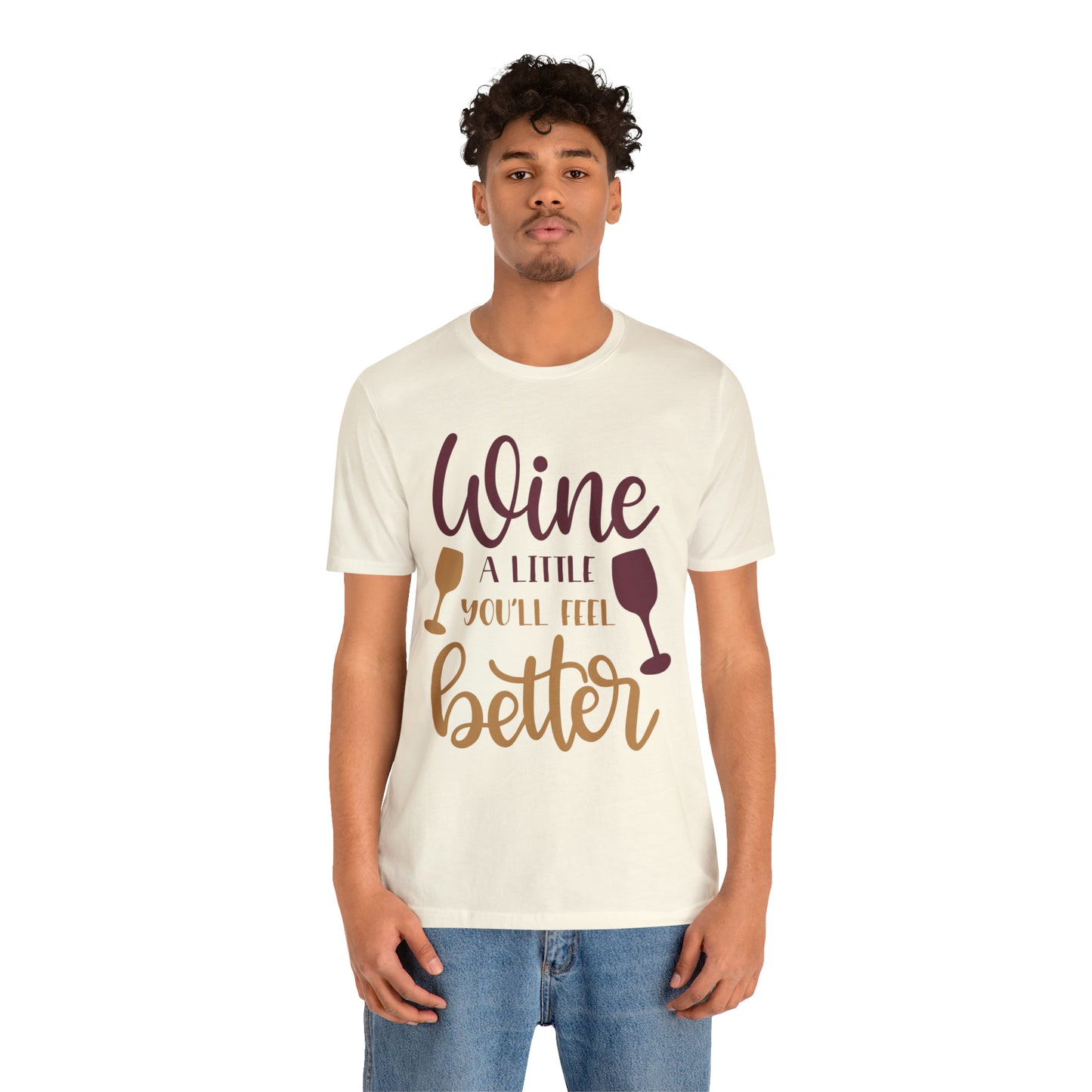 Wine a little it will make you feel better T-Shirt