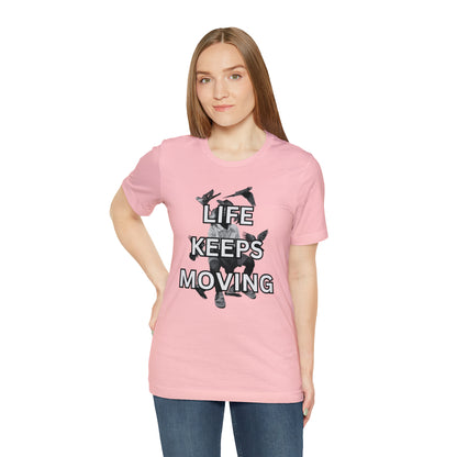 Life Keeps Moving T-Shirt