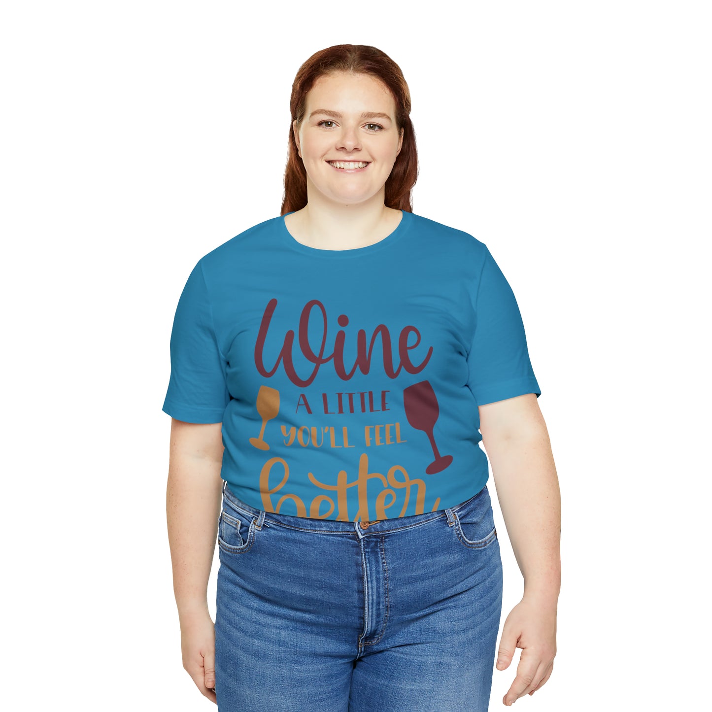 Wine a little it will make you feel better T-Shirt