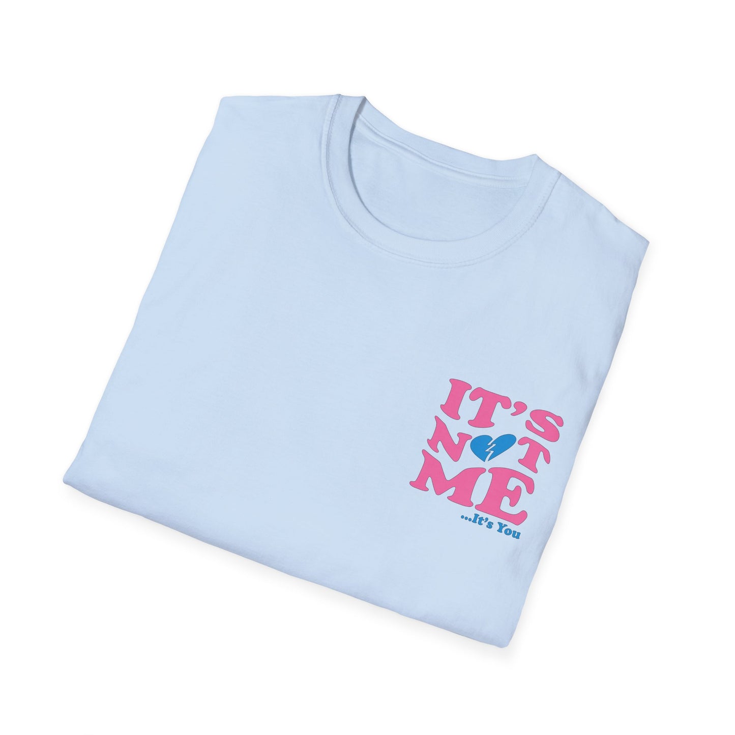 It's not me It's you T-Shirt