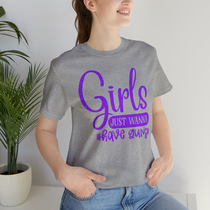 Girls Just Wanna Have Guns T-Shirt