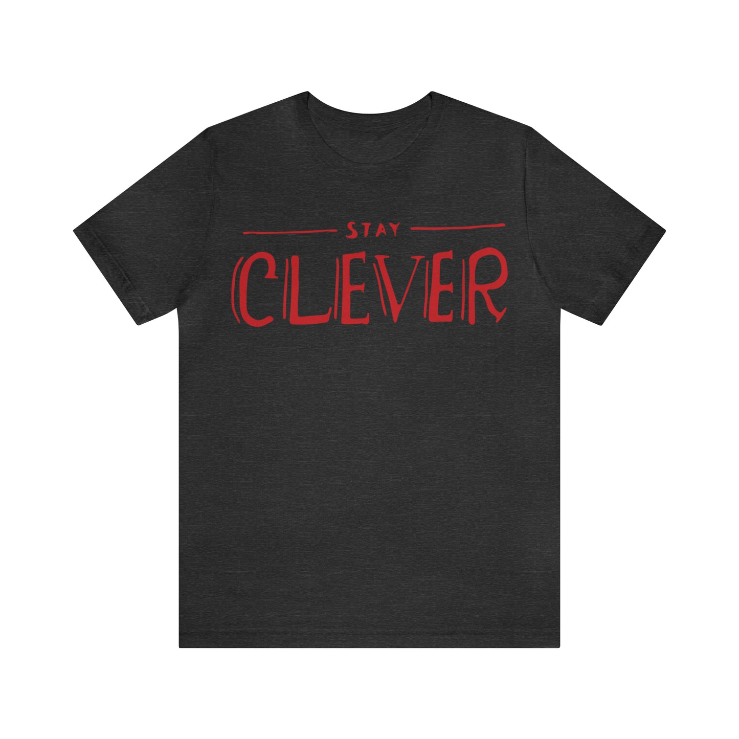 Stay Clever T-Shirt