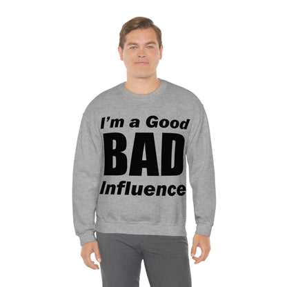 I'm a good bad influence Crewneck Sweatshirt