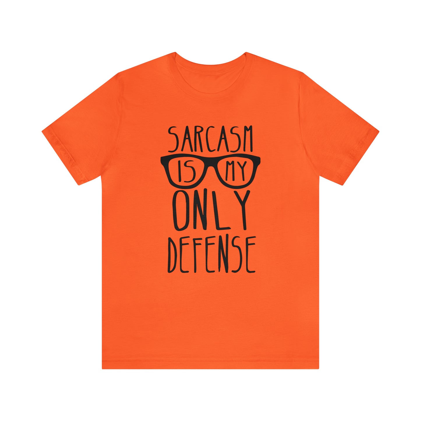 Sarcasm is my Only Defense T-Shirt