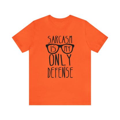 Sarcasm is my Only Defense T-Shirt