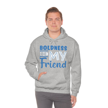 Boldness Be My Friend Hoodie