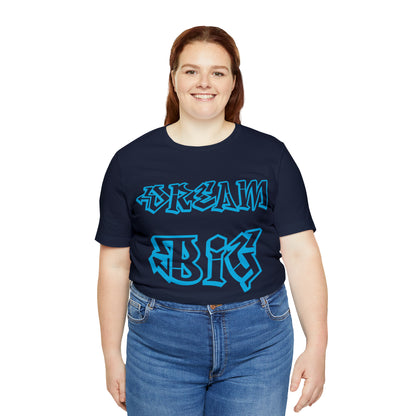 Dream Big T-Shirt