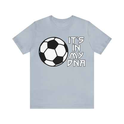 Soccer is in my DNA T-Shirt