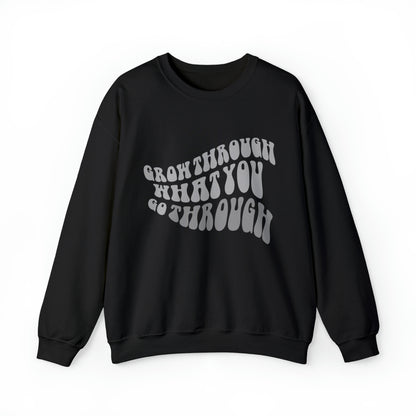 Grow Through What You go Through! Crewneck Sweatshirt